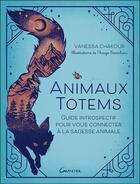 Couverture du livre « Animaux totems : guide introspectif pour vous connecter à la sagesse animale » de Vanessa Chakour aux éditions Grancher