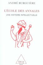 Couverture du livre « L'école des annales ; une histoire intellectuelle » de Andre Burguiere aux éditions Odile Jacob