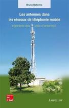 Couverture du livre « Les antennes dans les réseaux de téléphonie mobile ; ingénierie des sites d'antennes » de Bruno Delorme aux éditions Tec Et Doc
