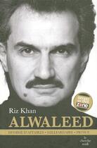 Couverture du livre « Alwaleed homme d'affaires - millardiaire - prince -dvd offert- » de Khan Riz aux éditions Cherche Midi