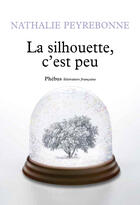 Couverture du livre « La silhouette, c'est peu » de Nathalie Peyrebonne aux éditions Phebus