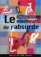 Couverture du livre « Le meilleur de l'absurde » de Sebastien Bailly aux éditions Mille Et Une Nuits