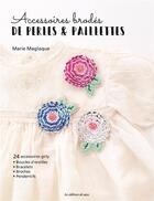 Couverture du livre « Accessoires brodés de perles & paillettes » de Marie Maglaque aux éditions De Saxe