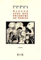 Couverture du livre « Sieste avec les pêcheurs de perles » de Pierre-Maurice Serre aux éditions Jacques Andre