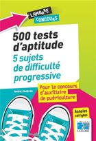 Couverture du livre « 500 tests d'aptitude ; 5 sujets de difficulté progressive ; pour le concours d'auxiliaire de puériculture » de Andre Combres aux éditions Lamarre