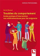 Couverture du livre « Troubles du comportement : guide pratique d'intervention non médicamenteuse pour les soignants » de Herve Menaut aux éditions Lamarre