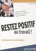 Couverture du livre « Restez positif au travail ! entretenir sa motivation » de Genin Vanessa aux éditions Studyrama