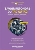 Couverture du livre « Savoir répondre du tac au tac : répartie, discours, interview... » de Cyril Gely aux éditions Studyrama