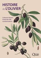 Couverture du livre « Histoire de l'olivier » de Andre Berville et Catherine Breton aux éditions Quae