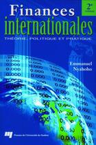 Couverture du livre « Finances internationales ; théorie, politique et pratique (2e édition) » de Emmanuel Nyahoho aux éditions Presses De L'universite Du Quebec