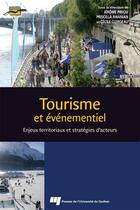 Couverture du livre « Tourisme et événementiel ; enjeux territoriaux et stratégies d'acteurs » de Priscilla Ananian et Cecile Clergeau et Jerome Piriou et Collectif aux éditions Presses De L'universite Du Quebec