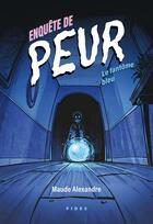 Couverture du livre « Enquête de peur : Le fantôme bleu » de Maude Alexandre aux éditions Fides