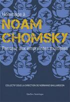 Couverture du livre « Hommage à Noam Chomsky ; penseur aux empreintes multiples » de Normand Baillargeon aux éditions Quebec Amerique