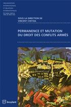 Couverture du livre « Permanence et mutations du droit des conflits armés » de Vincent Chetail aux éditions Bruylant
