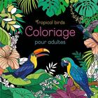 Couverture du livre « Tropical birds ; coloriage pour adultes » de  aux éditions Chantecler