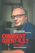 Couverture du livre « Comment osent-ils ? : La crise, l'euro et le grand hold-up » de Peter Mertens et David Pestieau aux éditions Aden Belgique