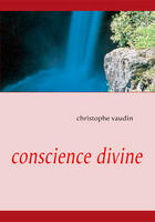 Couverture du livre « Conscience divine » de Vaudin Christophe aux éditions Books On Demand