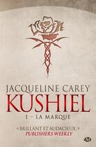Couverture du livre « Kushiel Tome 1 : la marque » de Jacqueline Carey aux éditions Bragelonne