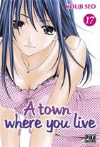 Couverture du livre « A town where you live Tome 17 » de Kouji Seo aux éditions Pika