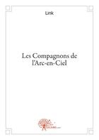 Couverture du livre « Les compagnons de l'arc-en-ciel » de Link aux éditions Edilivre