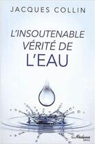 Couverture du livre « L'insoutenable vérité de l'eau » de Jacques Collin aux éditions Guy Trédaniel