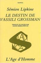 Couverture du livre « Destin Vassili Grossman » de Lipkine aux éditions L'age D'homme