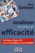 Couverture du livre « Améliorer votre efficacité » de Bruno Savoyat aux éditions Maxima