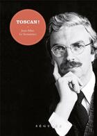 Couverture du livre « Toscan ! » de Jean-Marc Le Scouarnec aux éditions Seguier