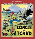 Couverture du livre « Les aventures d'Oscar Hamel et Isidore Tome 3 ; l'oncle du Tchad » de Frederic Breysse aux éditions Triomphe