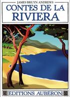 Couverture du livre « Contes de la riviera ; folklore du pays mentonnais » de James Bruyn Andrews aux éditions Auberon