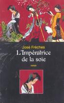 Couverture du livre « L'Imperatrice De La Soie » de Jose Freches aux éditions Xo