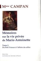 Couverture du livre « Mémoires sur la vie privée de Marie-Antoinette Tome 1 ; du petit Trianon à l'affaire du collier » de Campan aux éditions Paleo