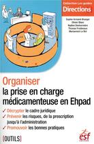 Couverture du livre « Organiser la prise en charge médicamenteuse en Ephad » de Sophie Armand aux éditions Esf Social