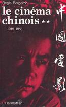 Couverture du livre « Le cinéma chinois t.2 ; 1949-1983 » de Regis Bergeron aux éditions L'harmattan