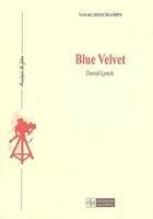 Couverture du livre « Blue velvet : david lynch » de Deschamps Youri aux éditions Cefal