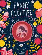 Couverture du livre « Fanny Cloutier Tome 2 : Fanny Cloutier où l'année où mon père m'a forcée à le suivre au bout du bout du monde » de Stephanie Lapointe aux éditions Kennes Editions