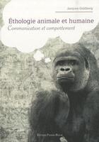 Couverture du livre « Éthologie animale et humaine ; communication et comportement » de Jacques Goldberg aux éditions Frison Roche