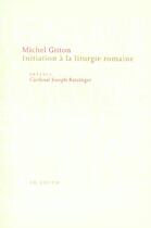 Couverture du livre « Initiation à la liturgie romaine » de Michel Gitton aux éditions Ad Solem