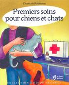 Couverture du livre « Premiers soins chiens et chats » de Chantale Robinson aux éditions Le Jour