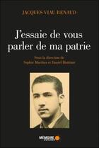Couverture du livre « J'essaie de vous parler de ma patrie » de Jacques Viau Renaud aux éditions Memoire D'encrier