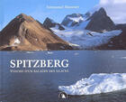 Couverture du livre « Spitzberg ; visions d'un baladin des glaces » de Emmanuel Hussenet aux éditions Transboreal