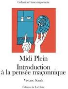Couverture du livre « Midi plein ; introduction à la pensée maçonnique » de Viviane Starck aux éditions La Hutte