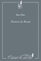 Couverture du livre « Histoire de Bruna » de Marc Pirlet aux éditions Murmure Des Soirs