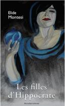 Couverture du livre « Les filles d'Hippocrate » de Elide Montesi aux éditions Acrodacrolivres