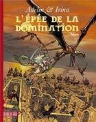 Couverture du livre « Adelin & Irina t.2 : l'épée de la domination » de Nico aux éditions Ediitons Du Tiroir