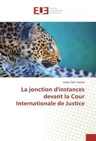 Couverture du livre « La jonction d'instances devant la cour internationale de justice » de Tueche Julien aux éditions Editions Universitaires Europeennes