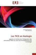 Couverture du livre « Les tice en biologie - apports et limlites de l'integration des animations flash au cours de l'ensei » de Elharbaoui/Matoussi aux éditions Editions Universitaires Europeennes