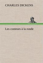 Couverture du livre « Les conteurs a la ronde » de Charles Dickens aux éditions Tredition