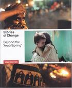 Couverture du livre « Stories of change beyond the arab spring » de World Press Photo aux éditions Schilt
