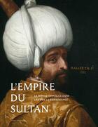 Couverture du livre « L'empire du Sultan ; le monde ottoman dans l'art de la Renaissance » de Guido Messling aux éditions Editions Racine